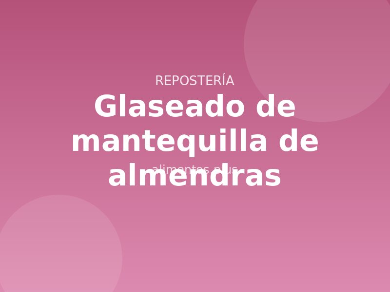 Receta de glaseado de mantequilla de almendras