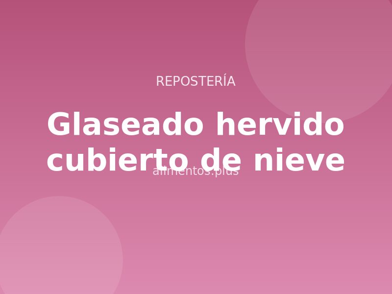 Receta de glaseado hervido cubierto de nieve