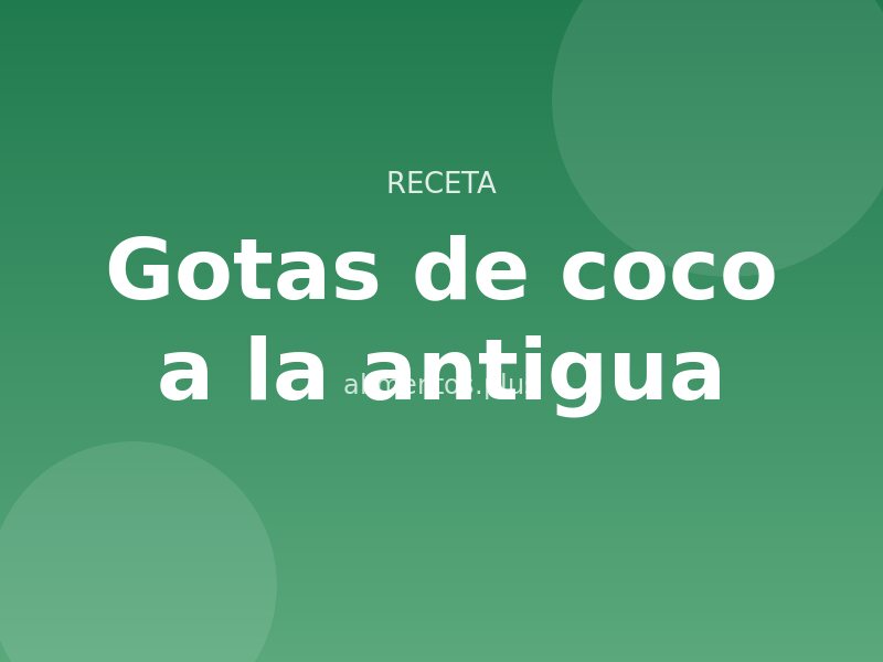 Receta de gotas de coco a la antigua