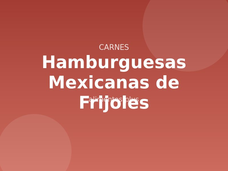 Receta de Hamburguesas Mexicanas de Frijoles