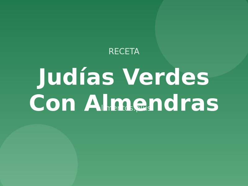 Receta de Judías Verdes con Almendras