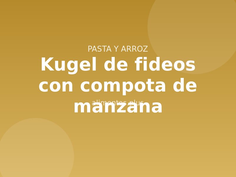 Receta de kugel de fideos con compota de manzana