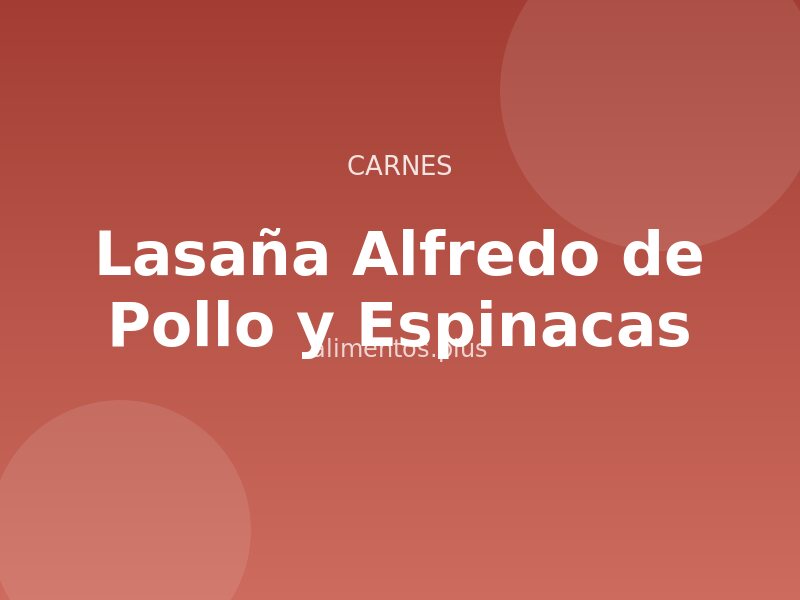 Receta de Lasaña Alfredo de Pollo y Espinacas