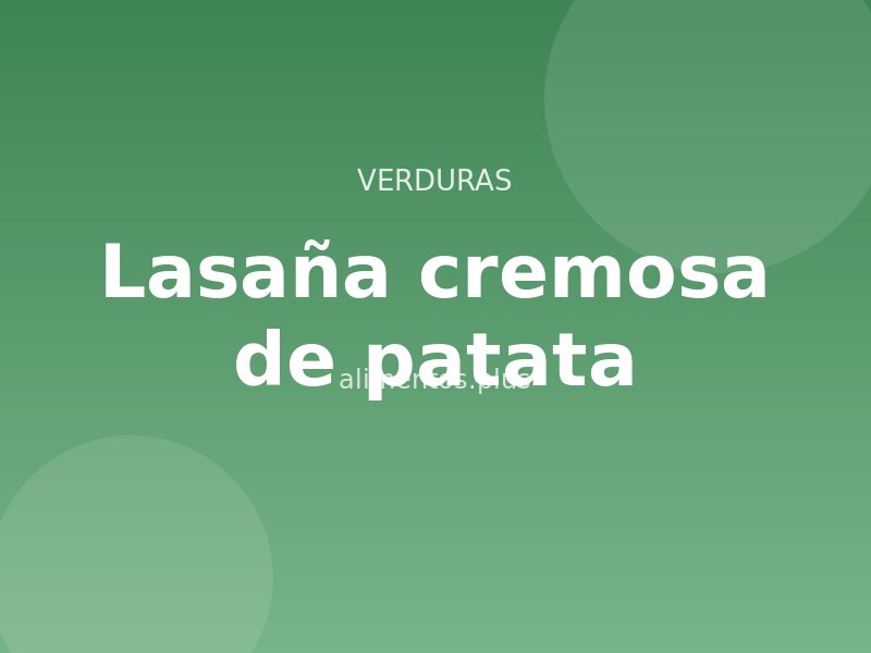 Receta de lasaña cremosa de patata