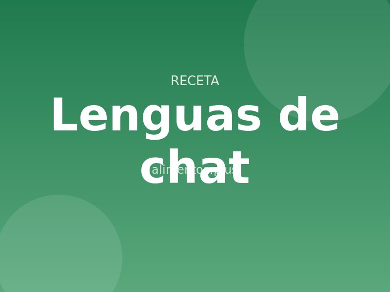 Receta de lenguas de chat
