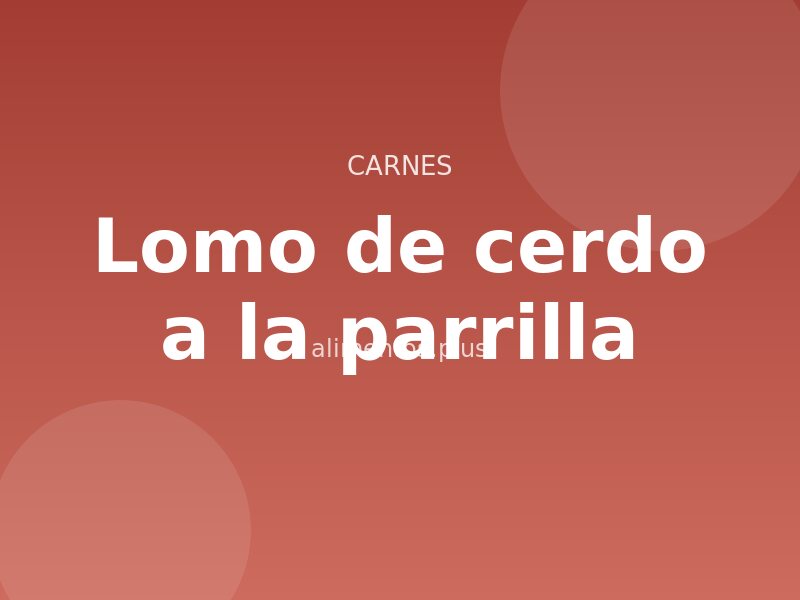 Receta de lomo de cerdo a la parrilla
