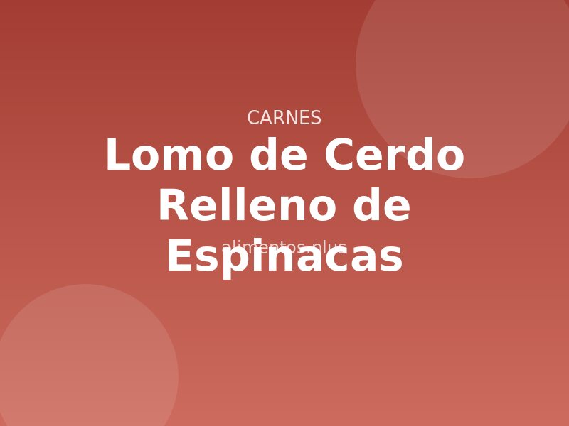 Receta de Lomo de Cerdo Relleno de Espinacas