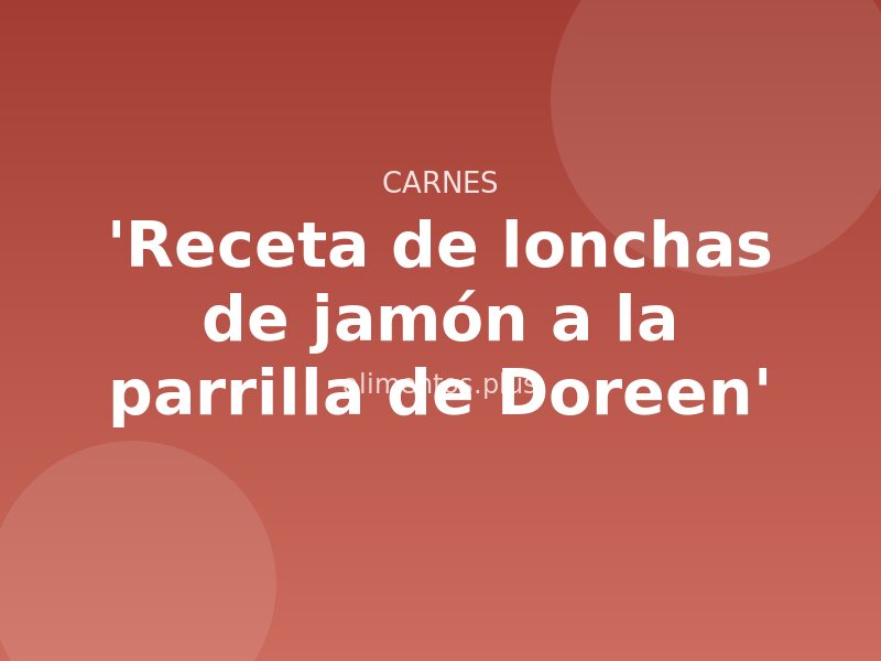 'Receta de lonchas de jamón a la parrilla de Doreen'