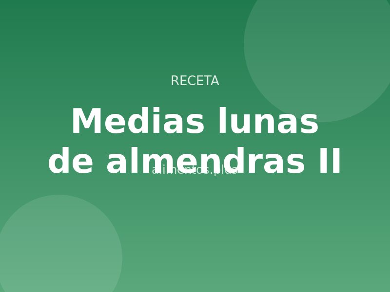 Receta de medias lunas de almendras II