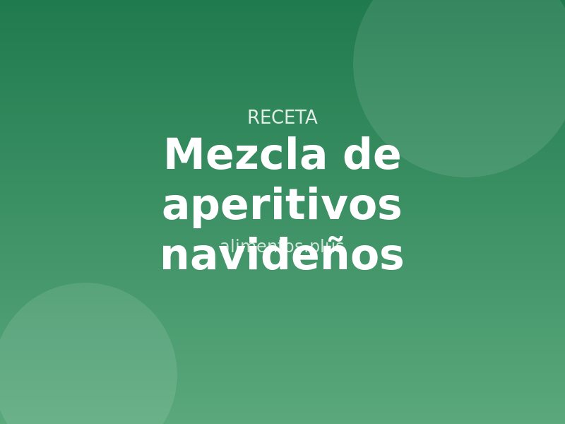 Receta de mezcla de aperitivos navideños