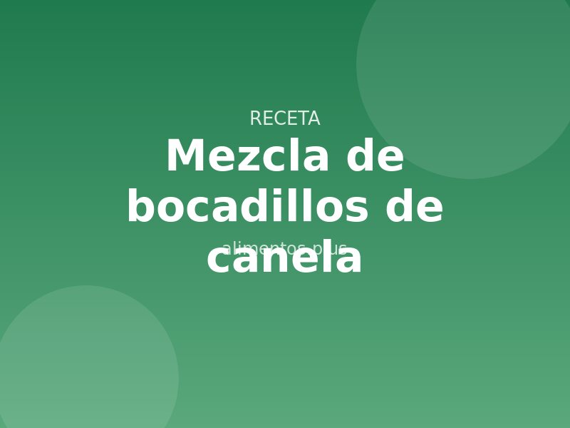 Receta de mezcla de bocadillos de canela