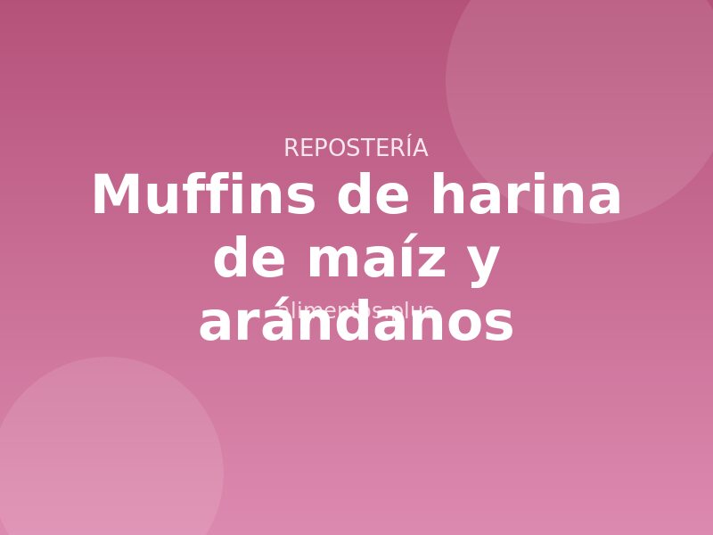 Receta de muffins de harina de maíz y arándanos