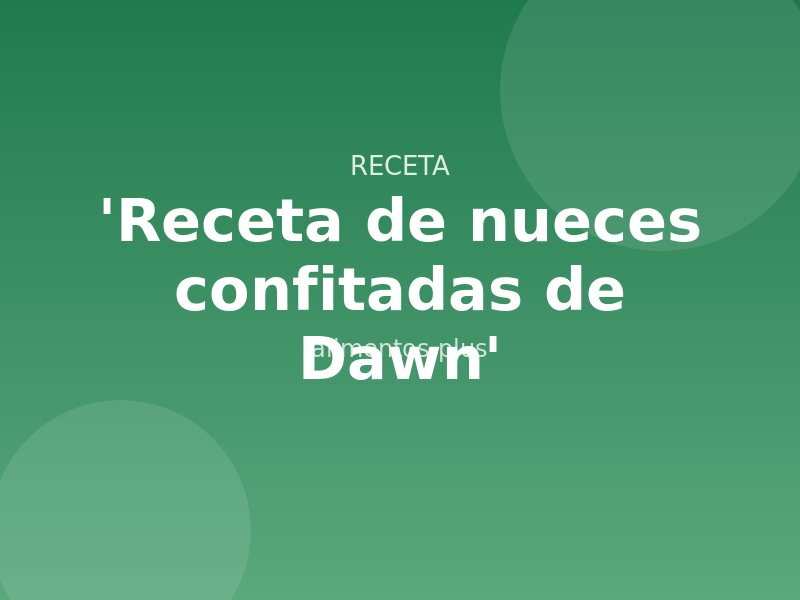 'Receta de nueces confitadas de Dawn'