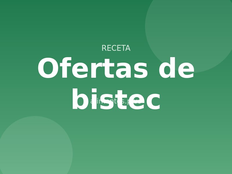 Receta de ofertas de bistec