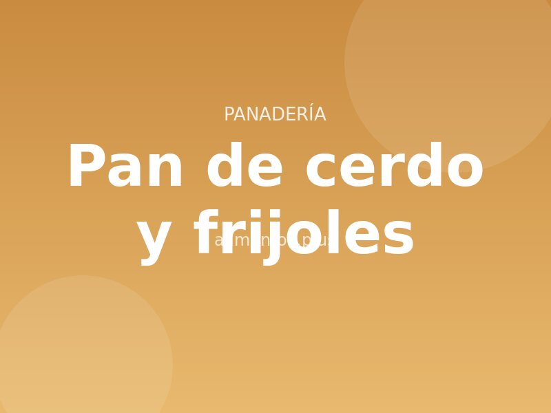Receta de pan de cerdo y frijoles