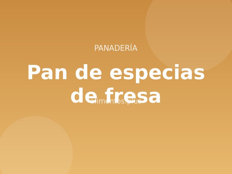 Receta de pan de especias de fresa