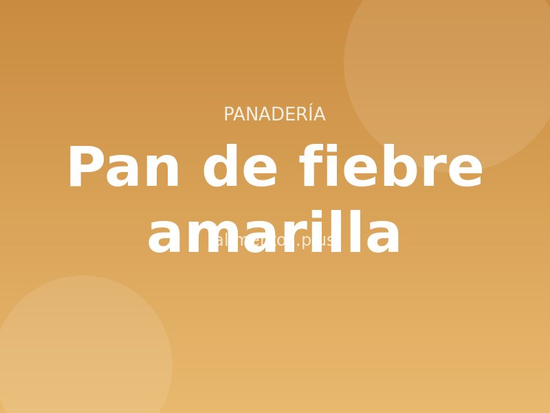 Receta de pan de fiebre amarilla
