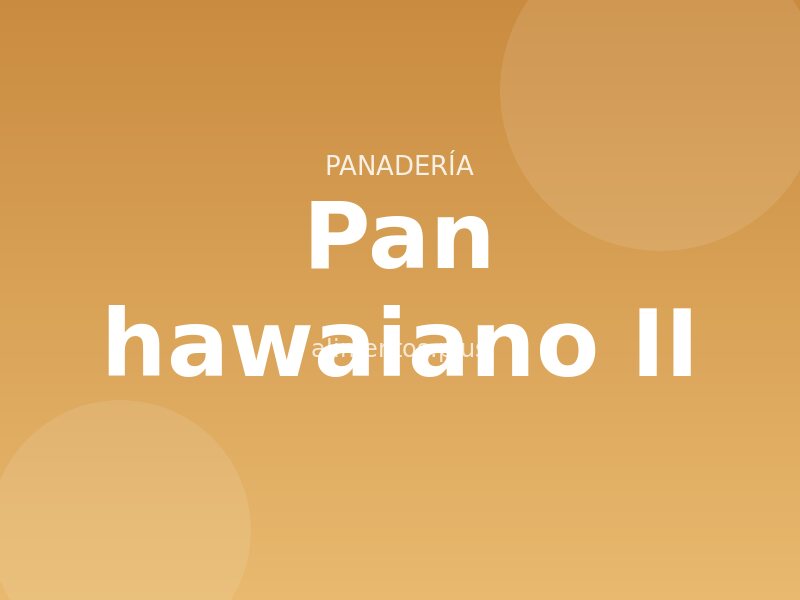 Receta de pan hawaiano II