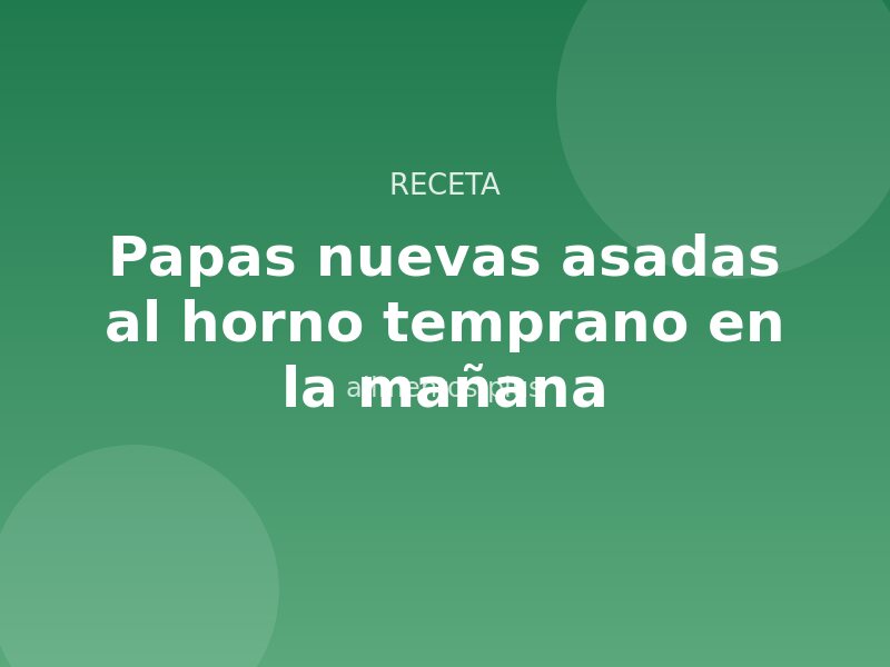 Receta de papas nuevas asadas al horno temprano en la mañana
