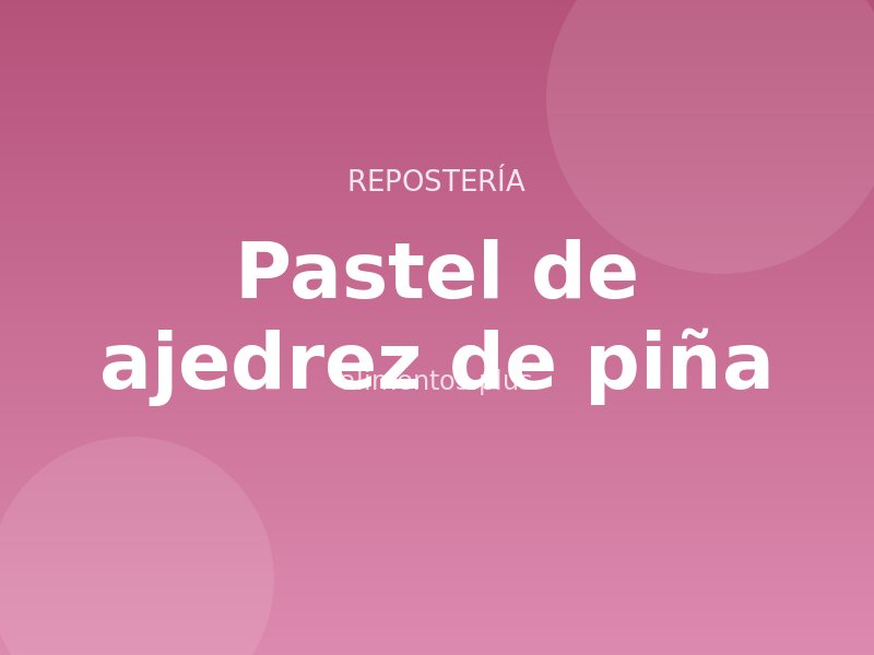 Receta de pastel de ajedrez de piña
