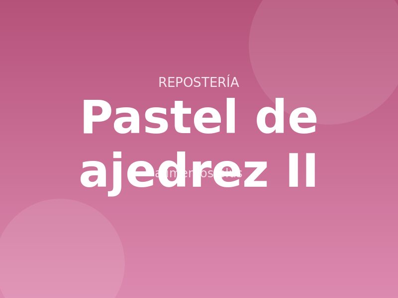 Receta de pastel de ajedrez II