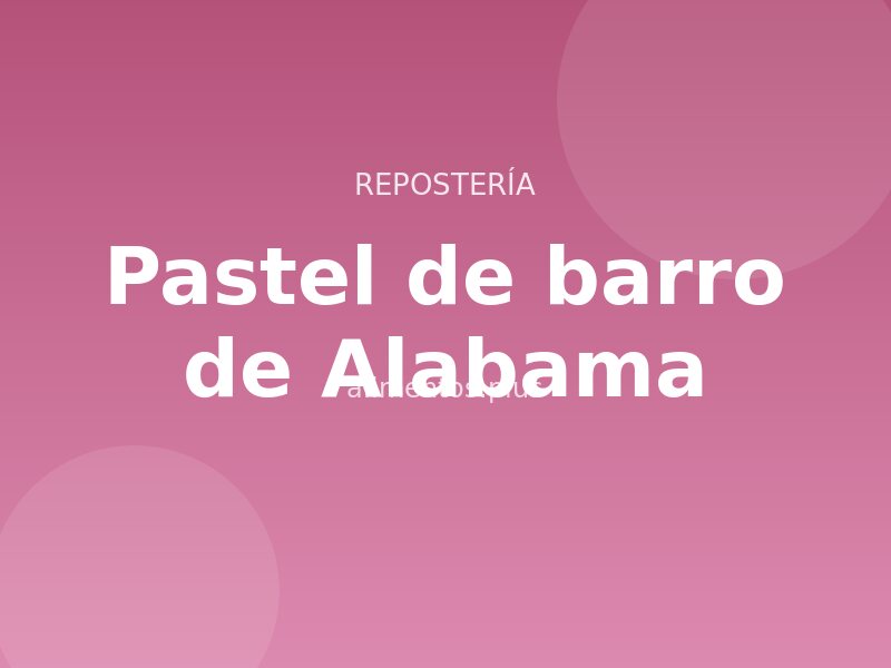 Receta de pastel de barro de Alabama