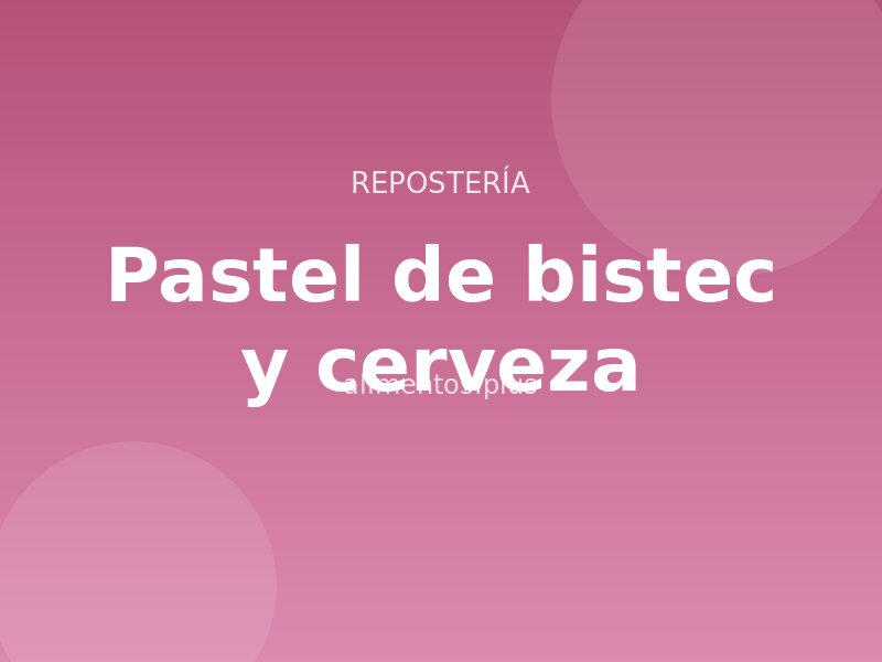 Receta de pastel de bistec y cerveza