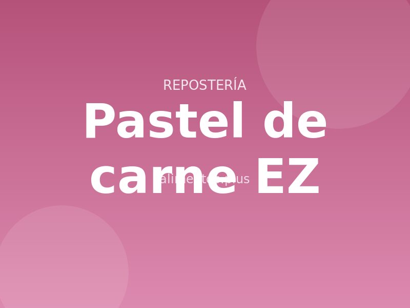 Receta de pastel de carne EZ