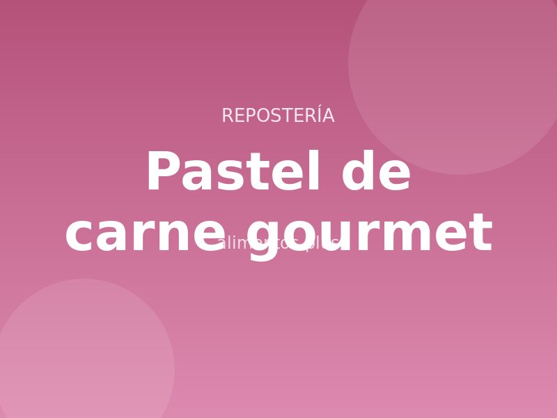Receta de pastel de carne gourmet