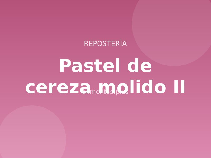 Receta de pastel de cereza molido II
