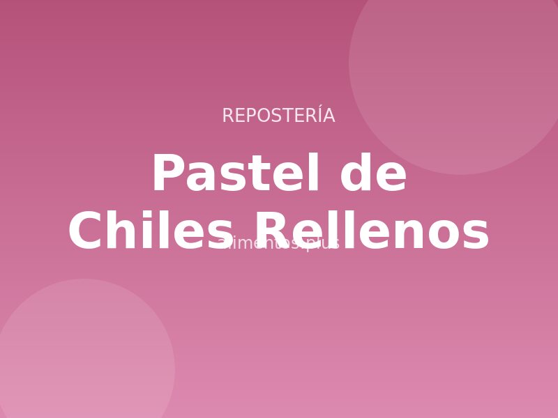 Receta de Pastel de Chiles Rellenos