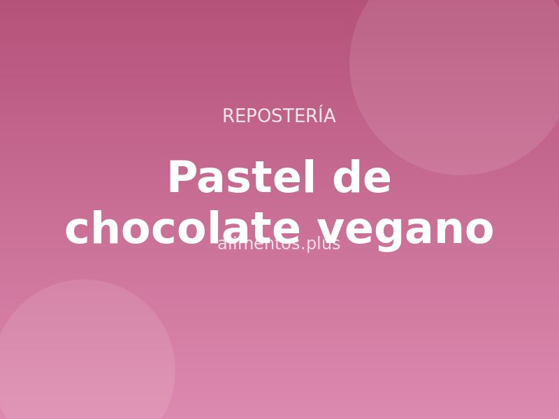 Receta de pastel de chocolate vegano
