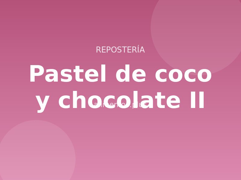 Receta de pastel de coco y chocolate II