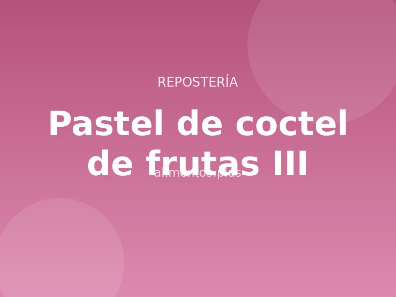 Receta de pastel de coctel de frutas III