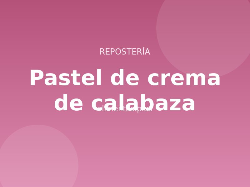 Receta de pastel de crema de calabaza