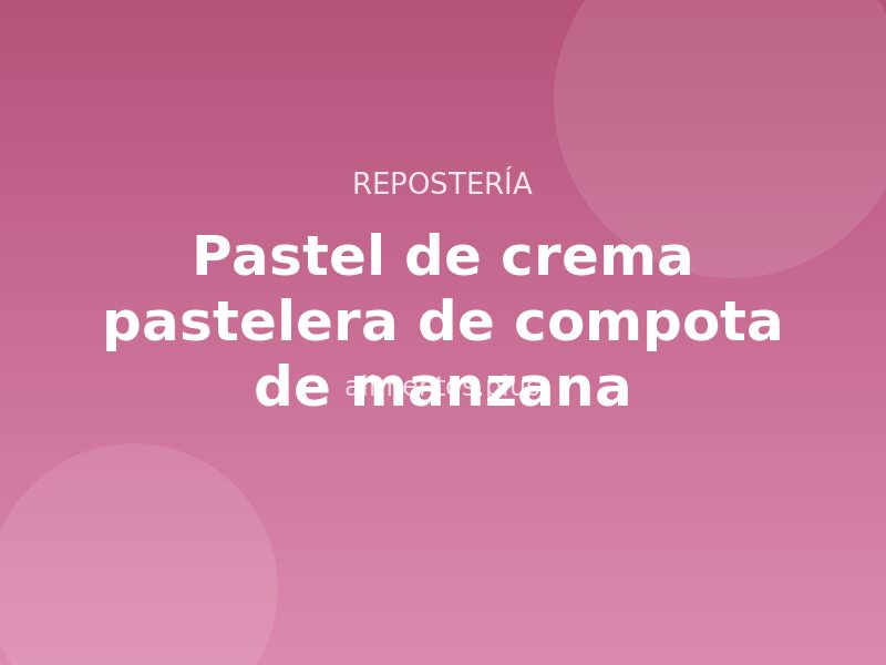 Receta de pastel de crema pastelera de compota de manzana
