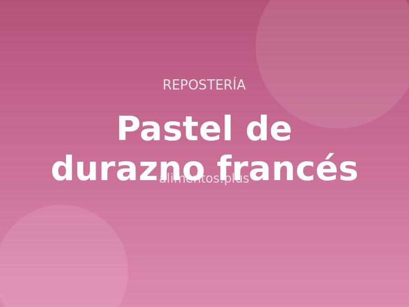 Receta de pastel de durazno francés
