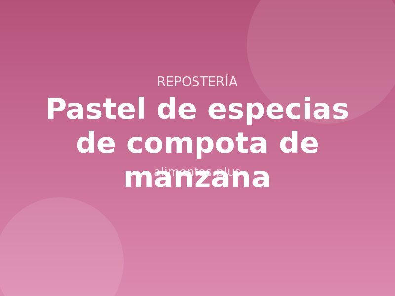 Receta de pastel de especias de compota de manzana