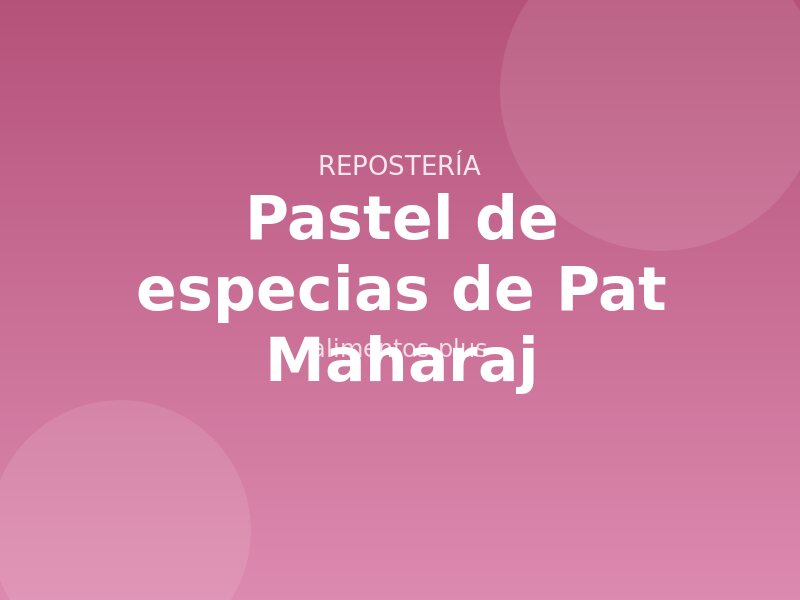 Receta de pastel de especias de Pat Maharaj