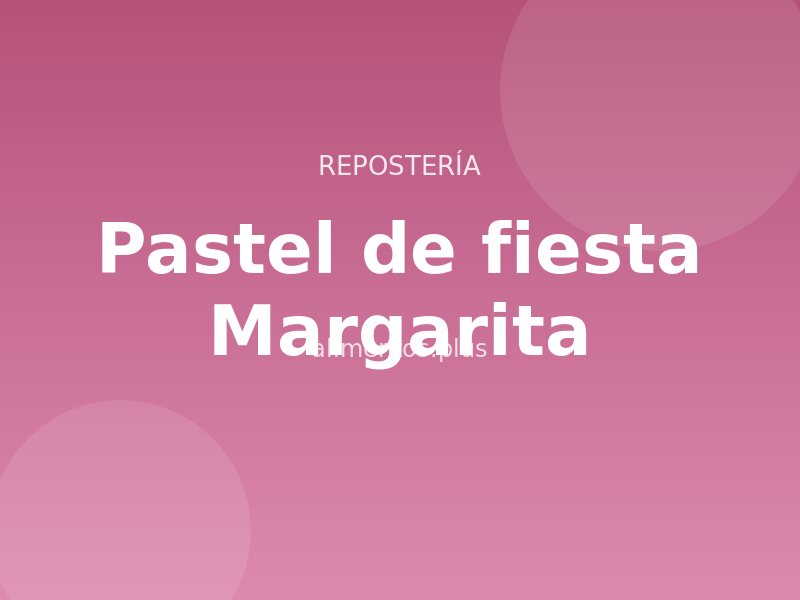 Receta de pastel de fiesta Margarita