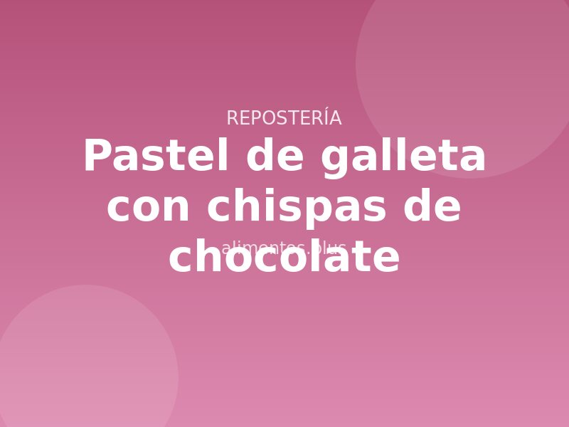 Receta de pastel de galleta con chispas de chocolate