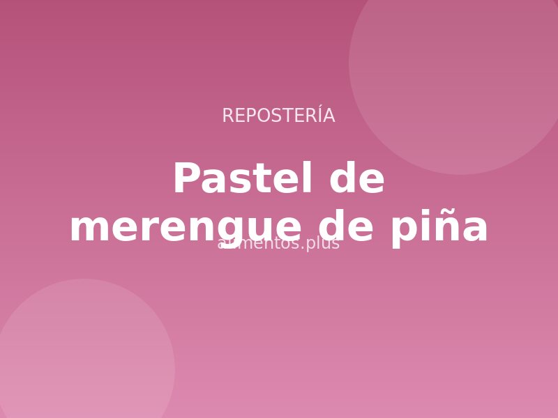Receta de pastel de merengue de piña