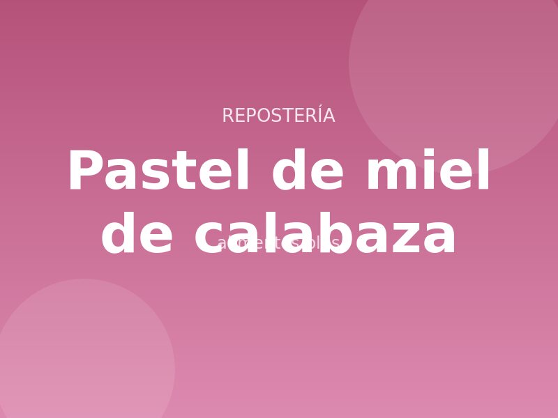 Receta de pastel de miel de calabaza