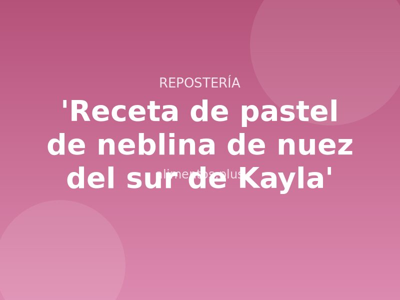'Receta de pastel de neblina de nuez del sur de Kayla'