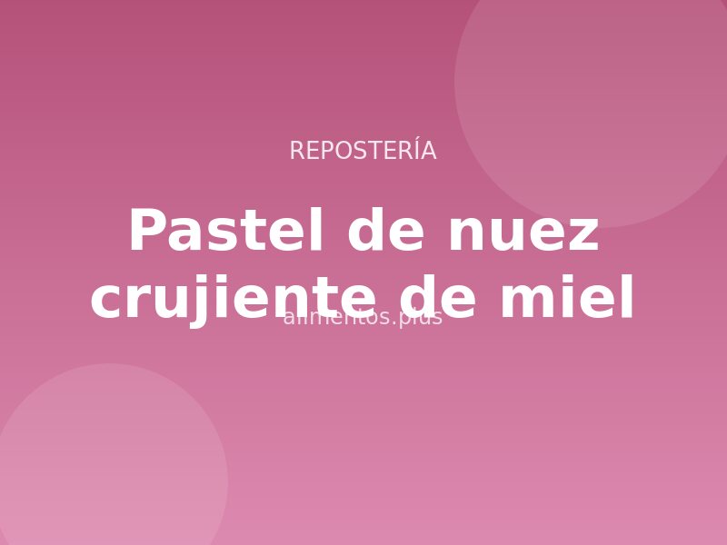 Receta de pastel de nuez crujiente de miel