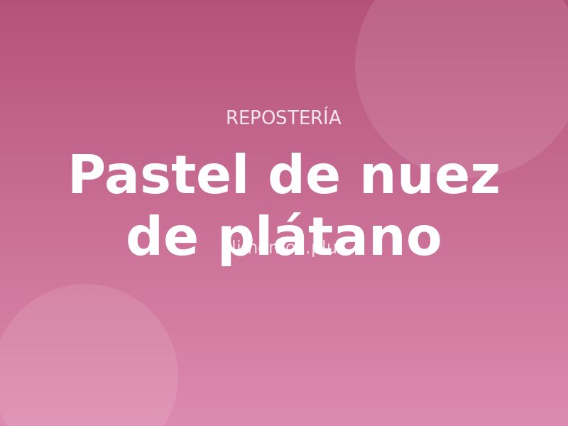 Receta de pastel de nuez de plátano