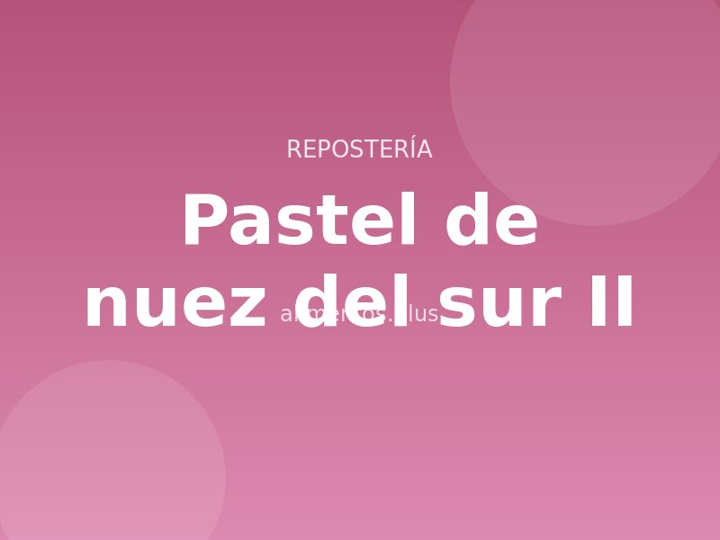 Receta de pastel de nuez del sur II