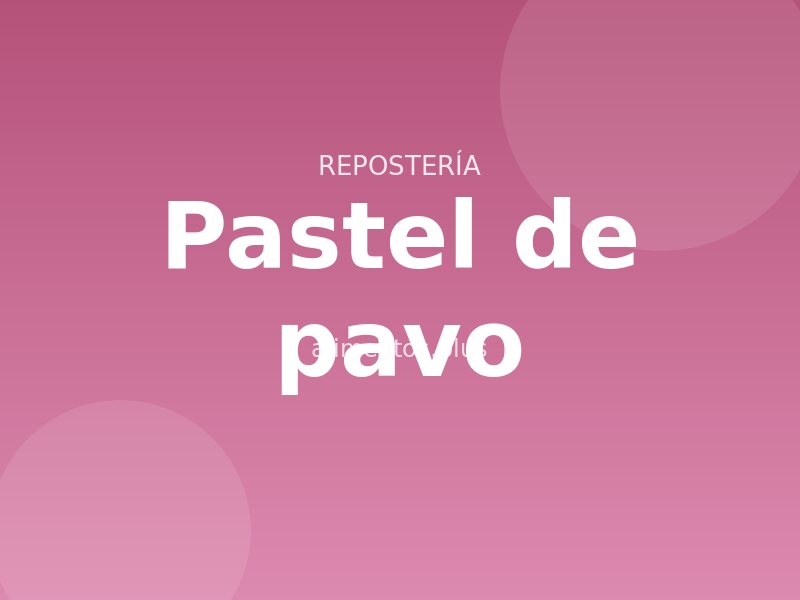 Receta de pastel de pavo