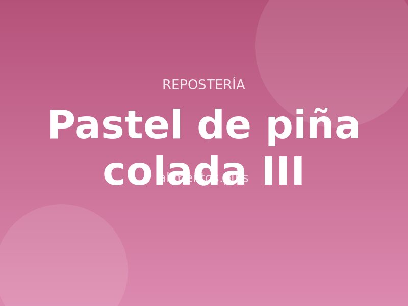 Receta de pastel de piña colada III