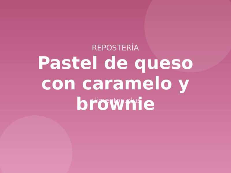 Receta de pastel de queso con caramelo y brownie